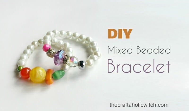 Create Mixed Beaded Bracelet  The Craftaholic Witch